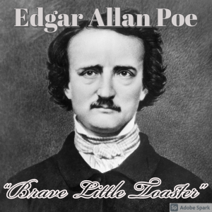 Old Timey Crimey #83: Edgar Allan Poe - "Brave Little Toaster"