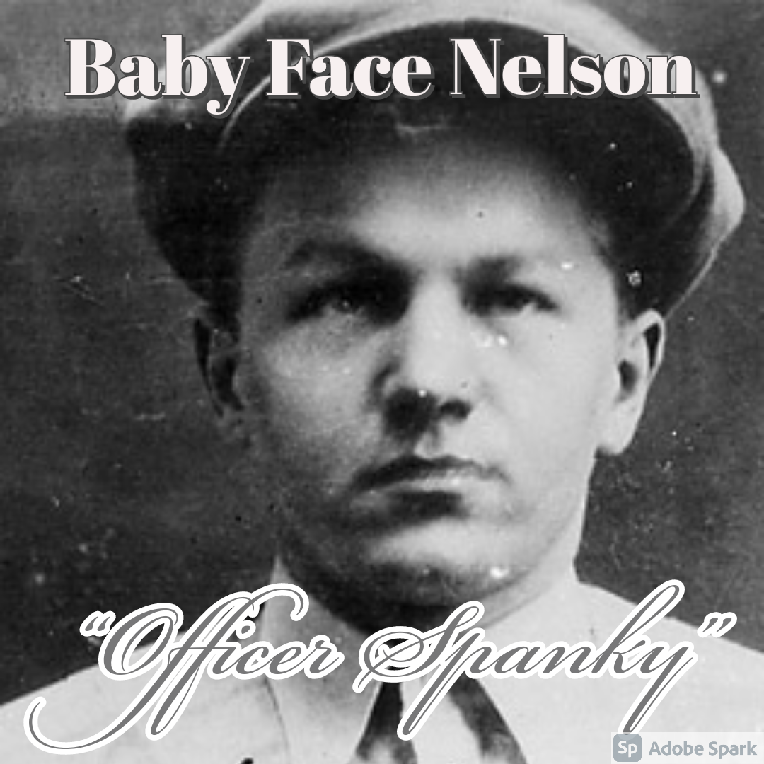 Old Timey Crimey #98: Baby Face Nelson - "Officer Spanky"