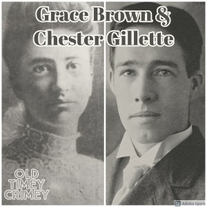 Old Timey Crimey #106: Grace Brown & Chester Gillette - "Sparky Did Nothing Wrong"