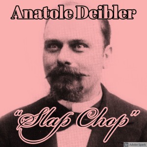 Old Timey Crimey #107: Anatole Deibler - "Slap Chop"