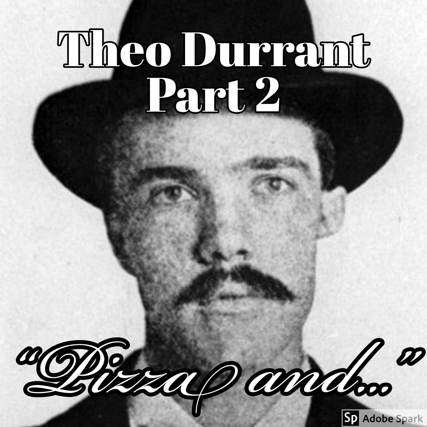 Old Timey Crimey #62: Theo Durrrant Part 2 - "Pizza and..."