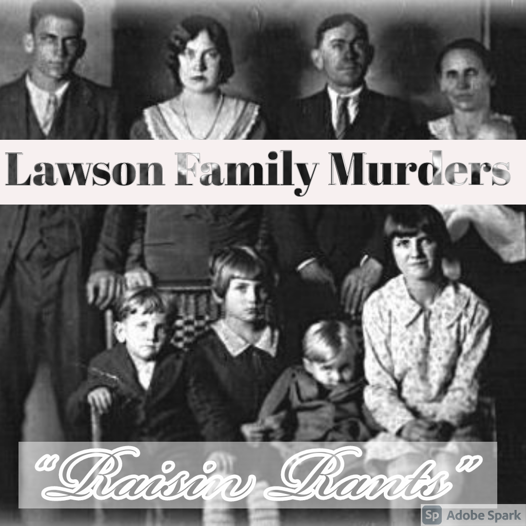 Old Timey Crimey #73: The Lawson Family Murders - "Raisins Are the Real Crime"