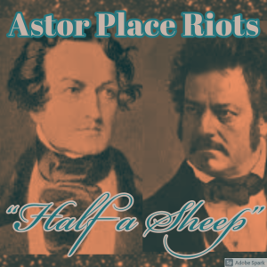 Old Timey Crimey #94: The Astor Place Riots - "Half a Sheep"