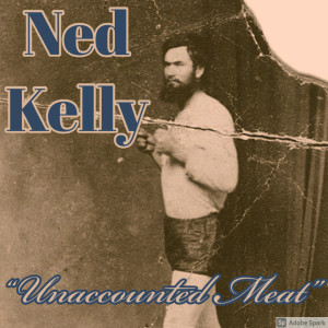 Old Timey Crimey #99: Ned Kelly - "Unaccounted Meat"