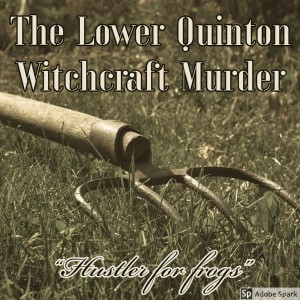 Old Timey Crimey #2: The Lower Quinton (Witchcraft?) Murder