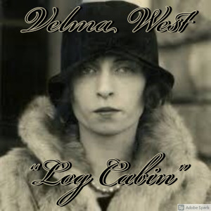 Old Timey Crimey #109: Velma West - "Log Cabin"