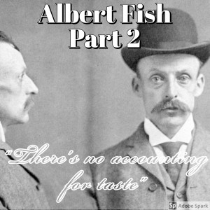 Old Timey Crimey #26: Albert Fish Part 2 - "Worst Game of Charades EVER"