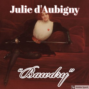 Old Timey Crimey #60: Julie d'Aubigny - "Bawdry"