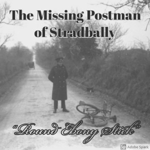 Old Timey Crimey #52: The Missing Postman of Stradbally - "Round Ebony Stick"