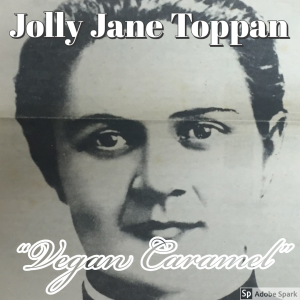 Old Timey Crimey #78: Jolly Jane Toppan - "Vegan Caramel"