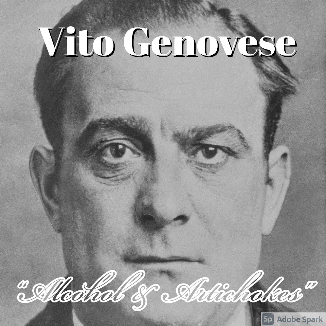 Old Timey Crimey #79: Vito Genovese - "Alcohol & Artichokes"