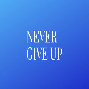 Inaugural Episode: Never Give Up