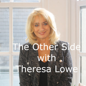 Episode 7: The Other Side with Theresa Lowe and guest Courtney Kennedy Hill