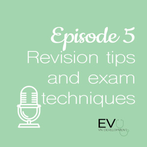 EVO VN Episode 5: Revision tips and Exam Techniques