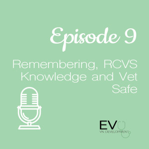 Evo VN Episode 9: Remembering, RCVS Knowledge and Vet Safe Update