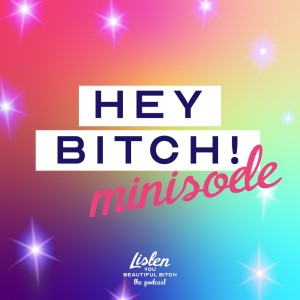 HEY BITCH Minisode: Emma, Liz, & Makayla