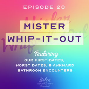 Mister Whip-It-Out: Dating