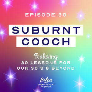 Sunburnt Cooch: 30 Lessons for Our 30's