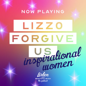 Lizzo Forgive Us: Inspirational Women