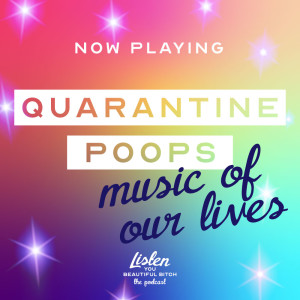 Quarantine Poops: Music of Our Lives