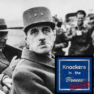 Charles de Gaulle - The Great Asparagus - With Knackers in the Breeze Podcast