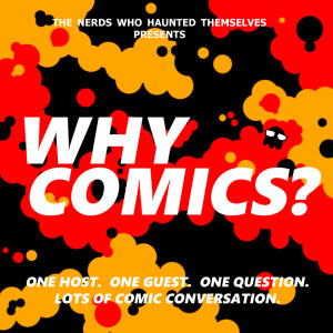Why Comics? - Episode 10 with Steve Sims
