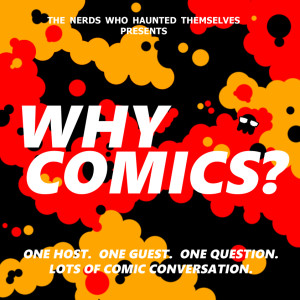 Why Comics? - Episode 13 with Damian Edwardson