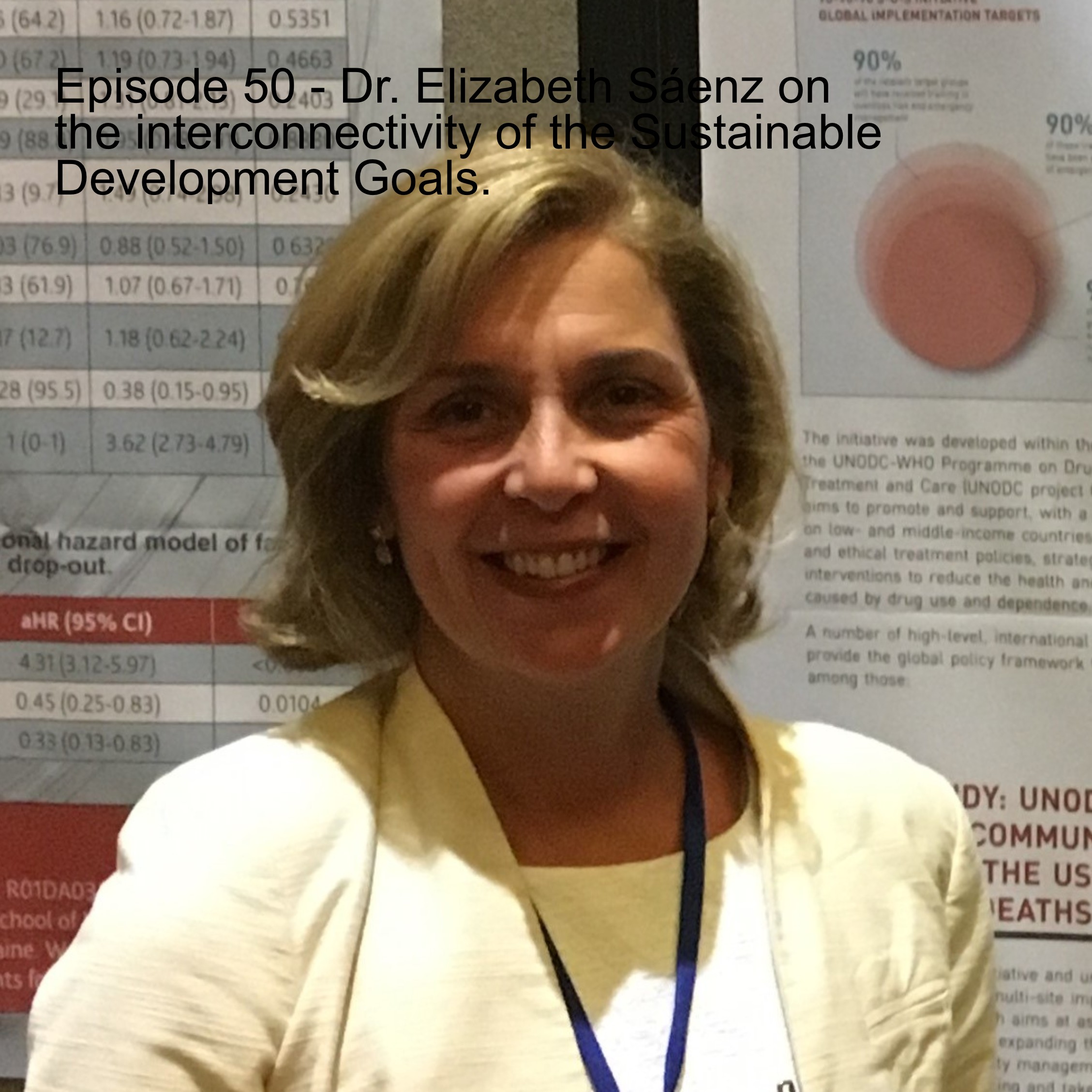 Episode 50 - Dr. Elizabeth Sáenz on the interconnectivity of the Sustainable Development Goals.