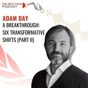 A Breakthrough: six transformative shifts (Part II) with Adam Day
