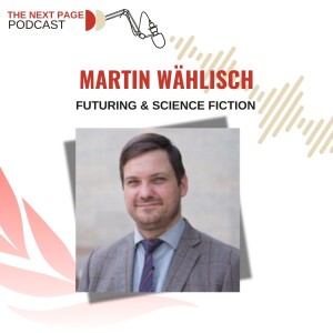 Futuring & Science Fiction: a conversation with Dr. Martin Wählisch