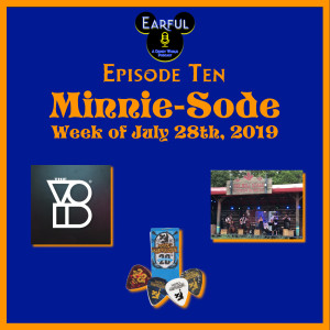 Minnie-Sode: Week of July 28th, 2019