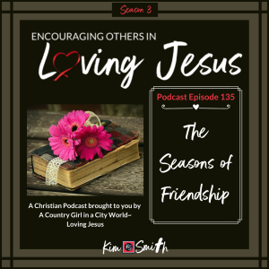 Ep. 135: The Seasons of Friendship