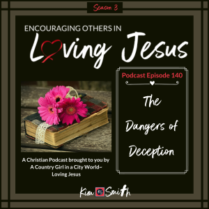 Ep. 140: The Dangers of Deception