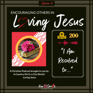 Ep. 200: ”I Am Resolved to...”
