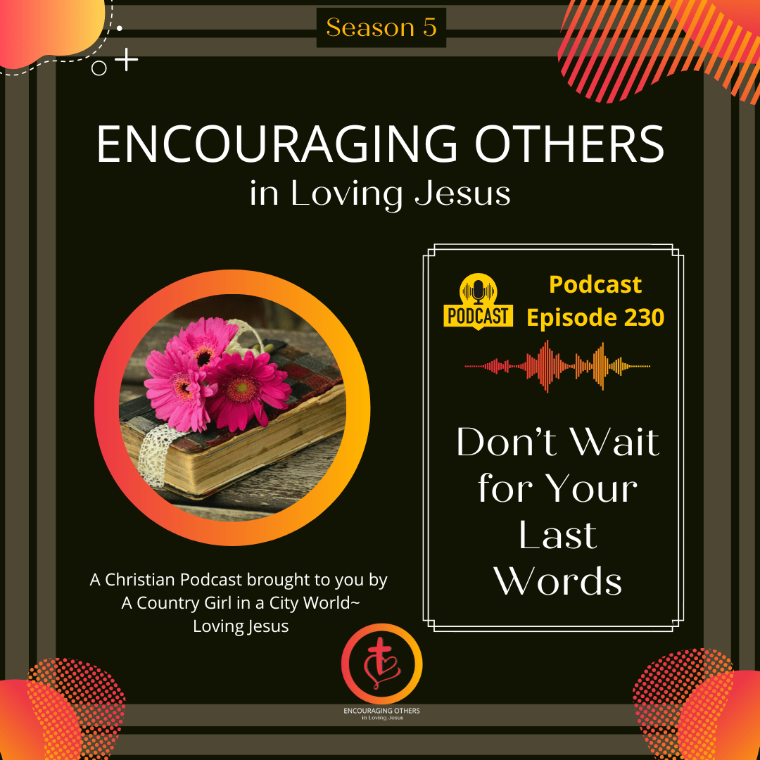Encouraging Others in Loving Jesus Podcast