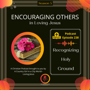 Ep. 238: Recognizing Holy Ground