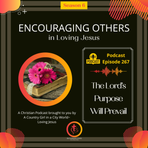 Ep. 267: The Lord's Purpose Will Prevail