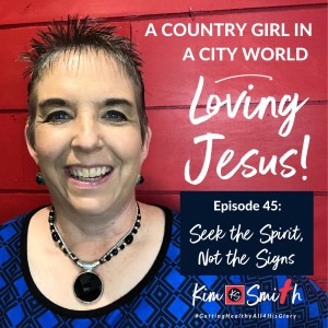 Episode 45: Seek the Spirit, Not the Signs