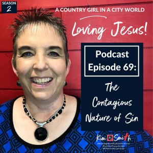 Episode 69: The Contagious Nature of Sin