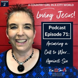 Episode 71: Answering a Call to War...Against Sin