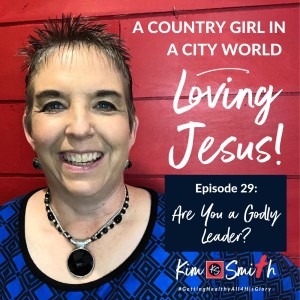 Episode 29: Are You a Godly Leader?
