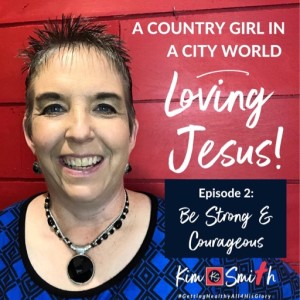 Episode 2: Be Strong &amp; Courageous
