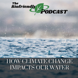 How Climate Change Impacts Our Water