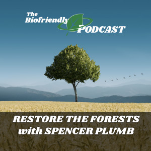Restore the Forests with Spencer Plumb