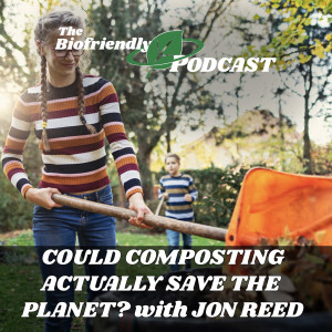 Could Composting Actually Save the Planet? with Jon Reed