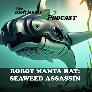 Robot Manta Ray: Seaweed Assassin