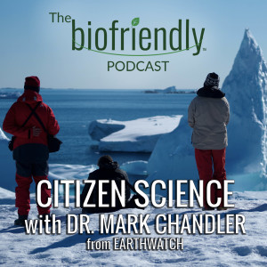 Citizen Science with Dr. Mark Chandler from Earthwatch