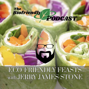 Eco-Friendly Feasts with Jerry James Stone