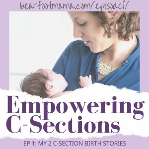 Meet Bearfoot Mama- 2 C-Section Birth Stories, crappy nurses, reframing your experience, and CBAC