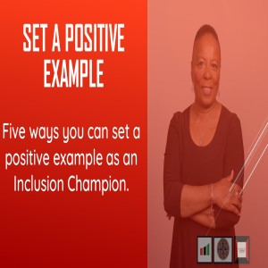 Be a Positive Example! Tips for Inclusion Champions